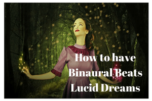 How to have binaural beats lucid dreams 6 Binaural Beats Lucid Dreams