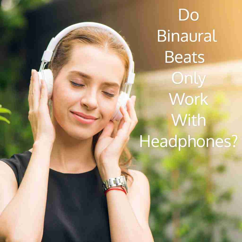Do binaural beats only work with headphones